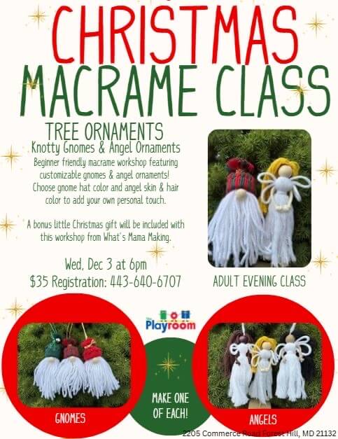 Christmas Macrame Adult Art Class at The Playroom near Bel Air, MD. Create your own gnome and angel ornaments to decorate your tree or give as gifts this holiday season. $35/adult. Materials provided. Register 443-640-6707