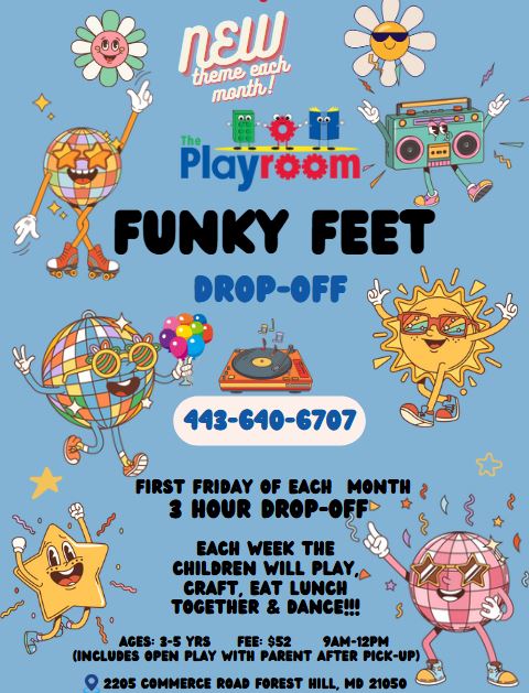 Funky Feet drop-off camp event info. Ages 3-5 First Friday of each month at The Playroom in Forest Hill. Call 443-640-6707 to register!