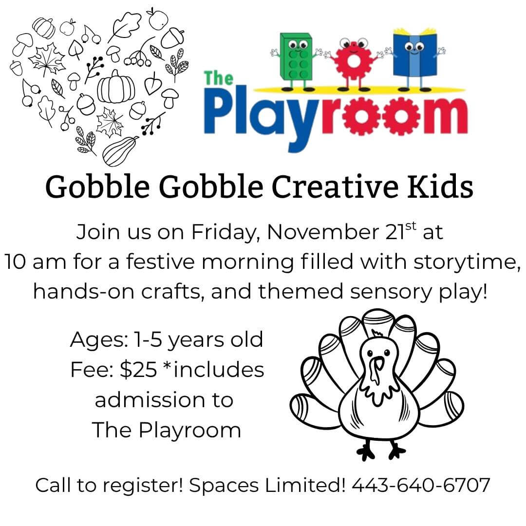 Creative Kids Gobble Gobble event at The Playroom in Forest Hill, Maryland. Parent and me. November 21, 2026 at 10 AM.