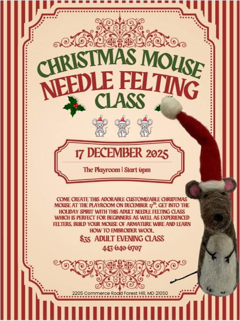 Christmas Mouse Needle Felting Adult Art Class at The Playroom event flyer. Click to read all the event info in text on the event page. December 17 @ 6PM. $35 materials provided.