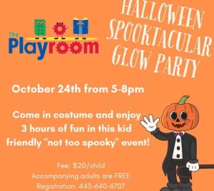 Halloween Spooktacular Glow Party at The Playroom October 24 from 5-8 PM. Come in costume for 3 hours of kid-friendly "not too spooky" family fun! $20 per kid (accompanying adult is free). 2205 Commerce Road, Forest Hill, MD 21050